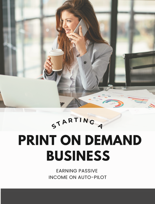 Starting A Print On Demand Business - EARNING PASSIVE  INCOME ON AUTO-PILOT