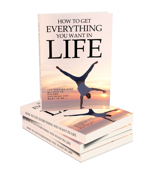 How to Get Everything You Want in Life