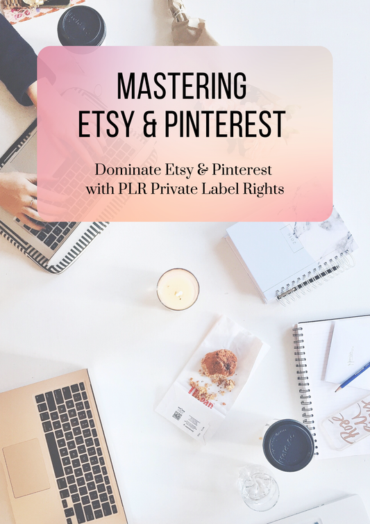 Mastering  Etsy & Pinterest - Dominate Etsy & Pinterest  with PLR Private Label Rights