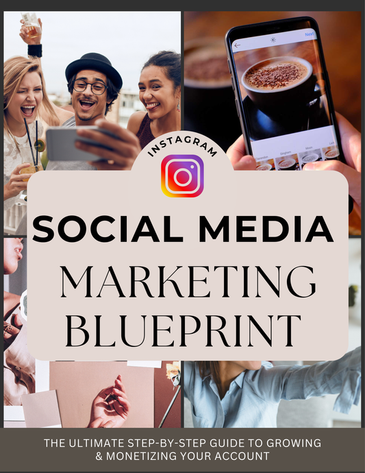 Social media marketing blueprint - The Ultimate Step-by-Step Guide to Growing & Monetizing Your Account