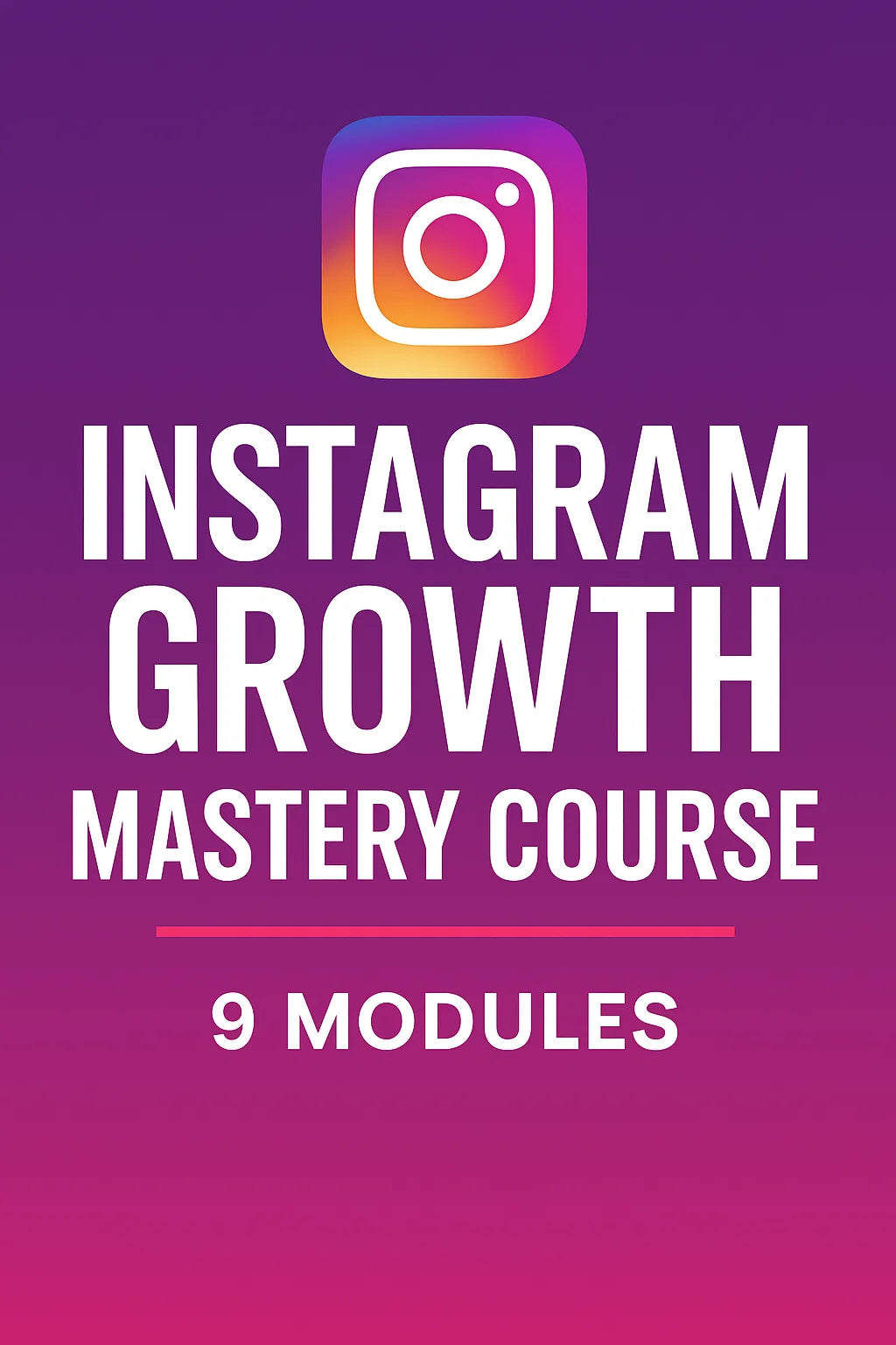 Instagram Growth Mastery - 9 Module Course