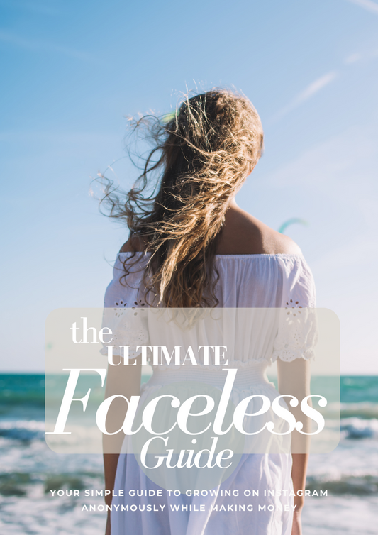 The Ultimate Faceless Guide - Your simple guide to growing on Instagram anonymously while making money